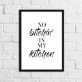 No Bitchin In My Kitchen 1 Simple Wall Decor Print